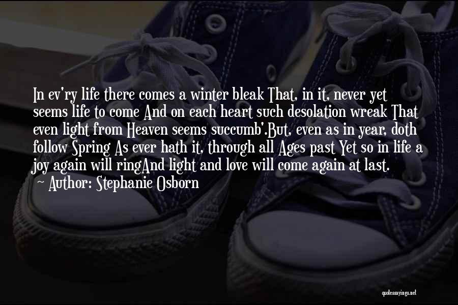 Stephanie Osborn Quotes: In Ev'ry Life There Comes A Winter Bleak That, In It, Never Yet Seems Life To Come And On Each