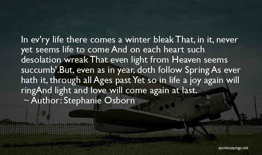 Stephanie Osborn Quotes: In Ev'ry Life There Comes A Winter Bleak That, In It, Never Yet Seems Life To Come And On Each