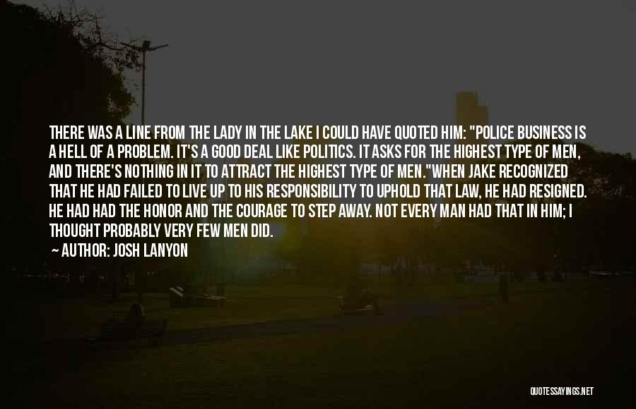 Josh Lanyon Quotes: There Was A Line From The Lady In The Lake I Could Have Quoted Him: Police Business Is A Hell