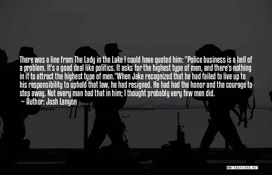 Josh Lanyon Quotes: There Was A Line From The Lady In The Lake I Could Have Quoted Him: Police Business Is A Hell