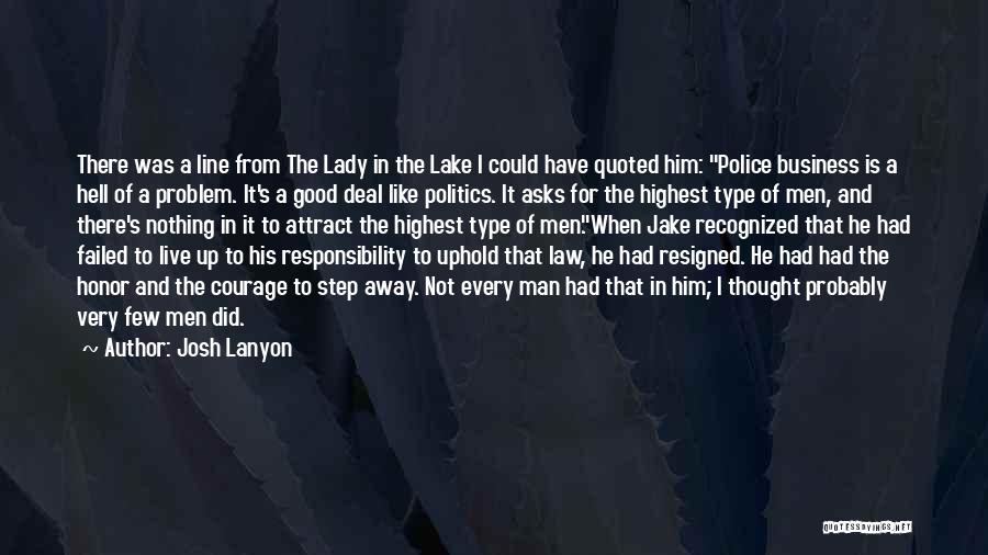 Josh Lanyon Quotes: There Was A Line From The Lady In The Lake I Could Have Quoted Him: Police Business Is A Hell