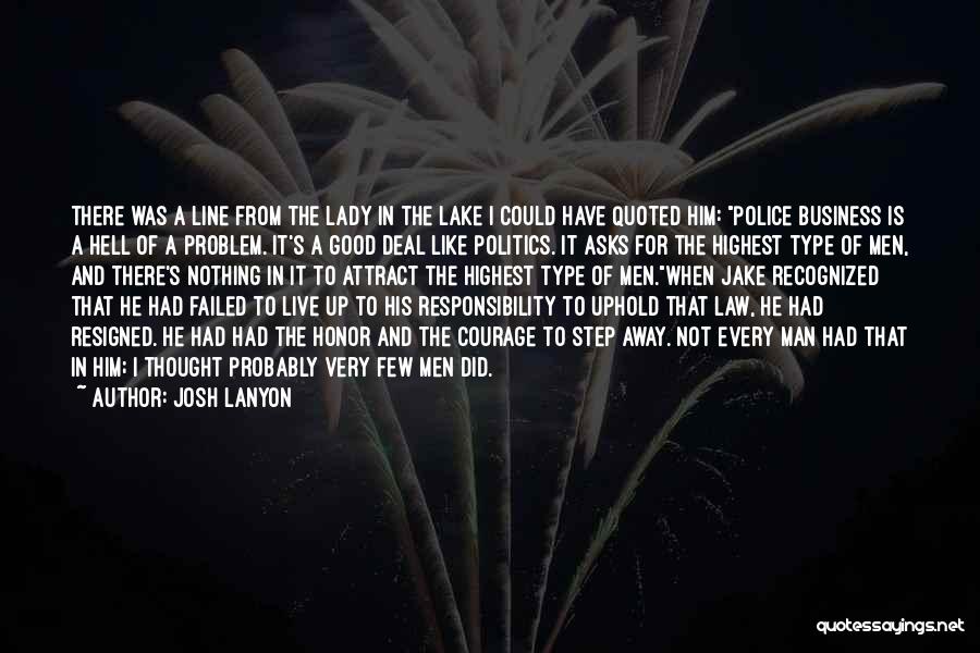 Josh Lanyon Quotes: There Was A Line From The Lady In The Lake I Could Have Quoted Him: Police Business Is A Hell