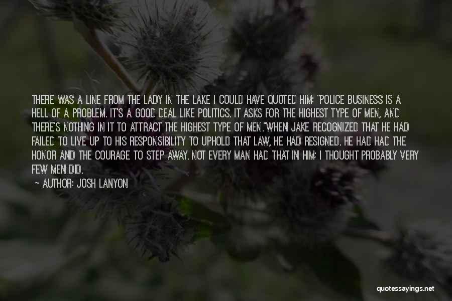 Josh Lanyon Quotes: There Was A Line From The Lady In The Lake I Could Have Quoted Him: Police Business Is A Hell