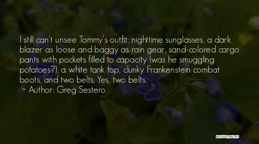 Greg Sestero Quotes: I Still Can't Unsee Tommy's Outfit: Nighttime Sunglasses, A Dark Blazer As Loose And Baggy As Rain Gear, Sand-colored Cargo