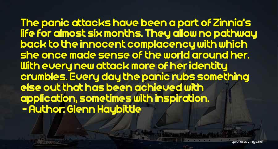 Glenn Haybittle Quotes: The Panic Attacks Have Been A Part Of Zinnia's Life For Almost Six Months. They Allow No Pathway Back To