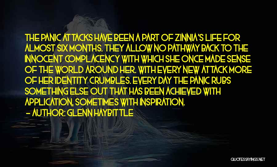 Glenn Haybittle Quotes: The Panic Attacks Have Been A Part Of Zinnia's Life For Almost Six Months. They Allow No Pathway Back To