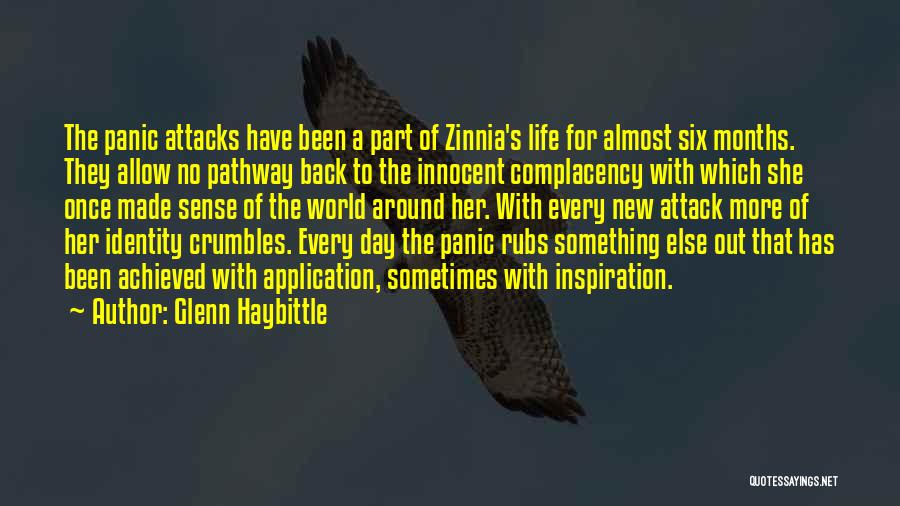 Glenn Haybittle Quotes: The Panic Attacks Have Been A Part Of Zinnia's Life For Almost Six Months. They Allow No Pathway Back To