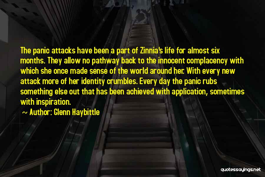 Glenn Haybittle Quotes: The Panic Attacks Have Been A Part Of Zinnia's Life For Almost Six Months. They Allow No Pathway Back To