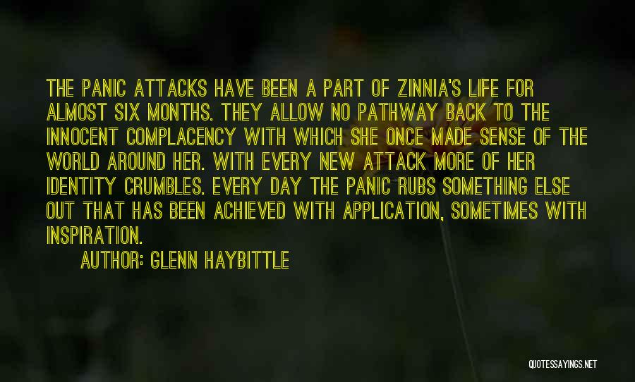 Glenn Haybittle Quotes: The Panic Attacks Have Been A Part Of Zinnia's Life For Almost Six Months. They Allow No Pathway Back To