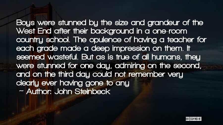 John Steinbeck Quotes: Boys Were Stunned By The Size And Grandeur Of The West End After Their Background In A One-room Country School.