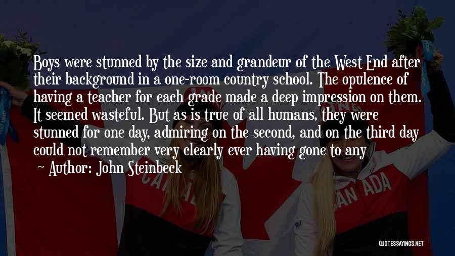 John Steinbeck Quotes: Boys Were Stunned By The Size And Grandeur Of The West End After Their Background In A One-room Country School.