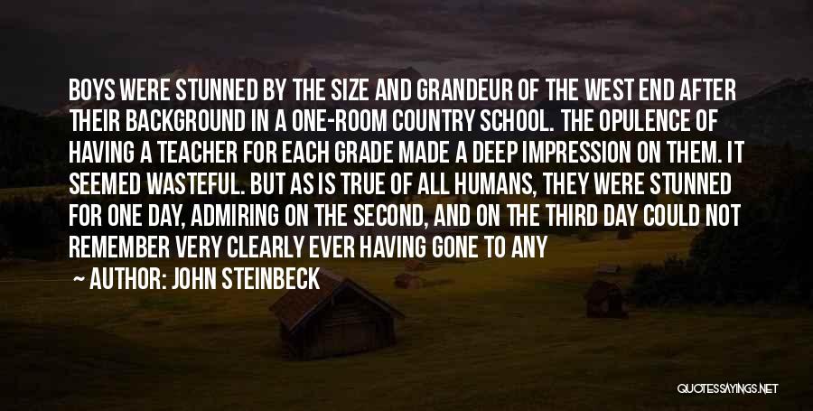 John Steinbeck Quotes: Boys Were Stunned By The Size And Grandeur Of The West End After Their Background In A One-room Country School.