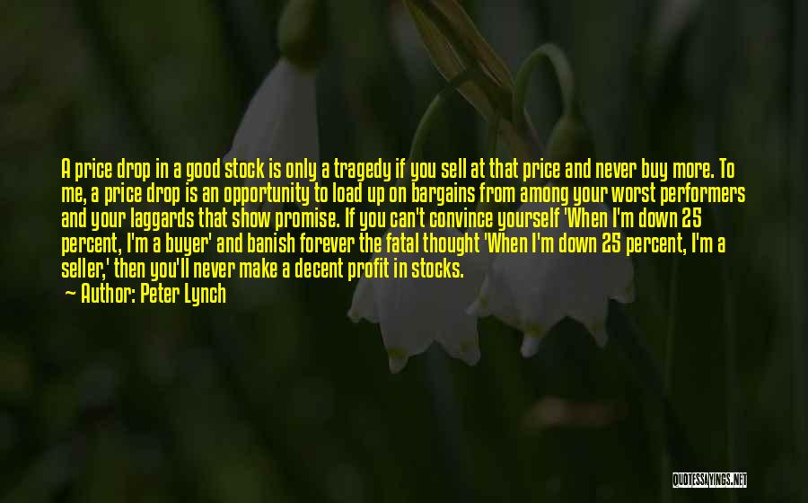 Peter Lynch Quotes: A Price Drop In A Good Stock Is Only A Tragedy If You Sell At That Price And Never Buy