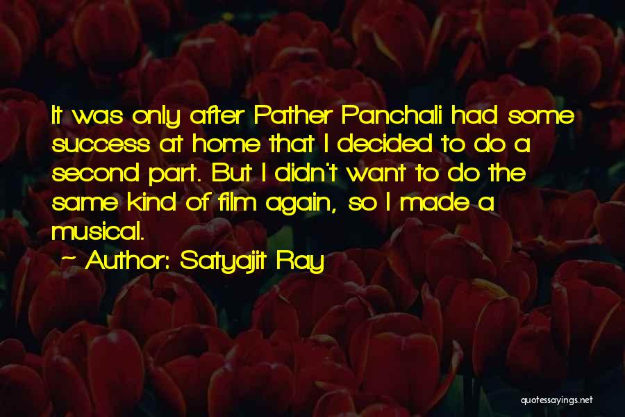 Satyajit Ray Quotes: It Was Only After Pather Panchali Had Some Success At Home That I Decided To Do A Second Part. But