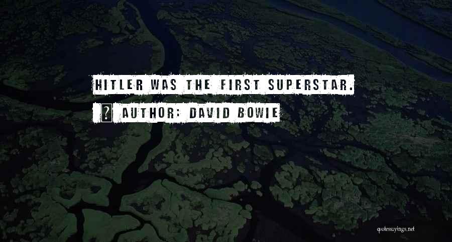 David Bowie Quotes: Hitler Was The First Superstar.