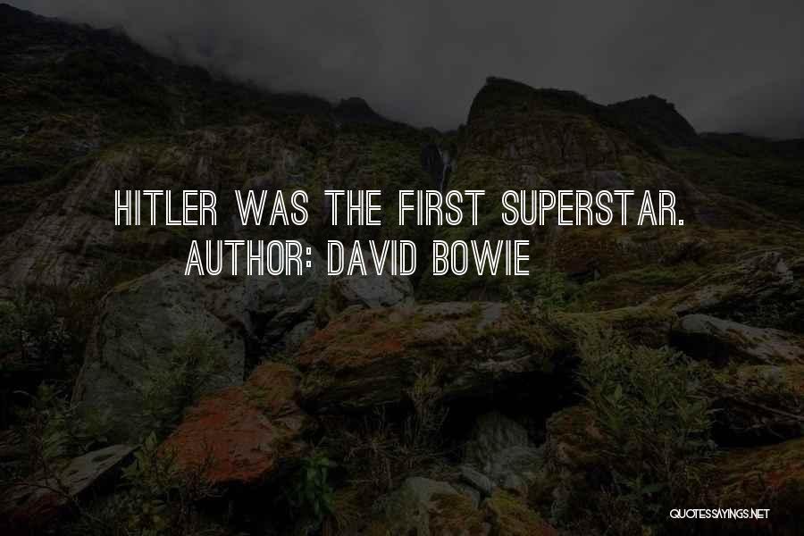 David Bowie Quotes: Hitler Was The First Superstar.