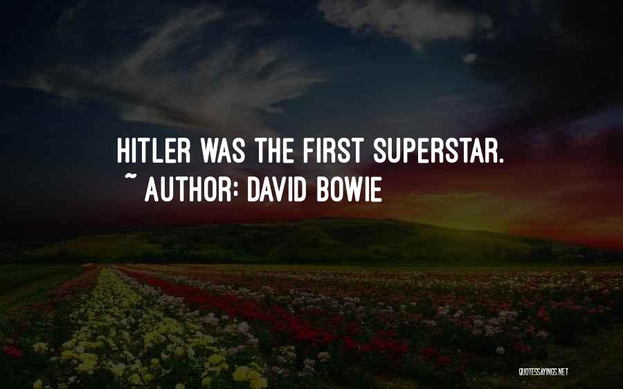 David Bowie Quotes: Hitler Was The First Superstar.