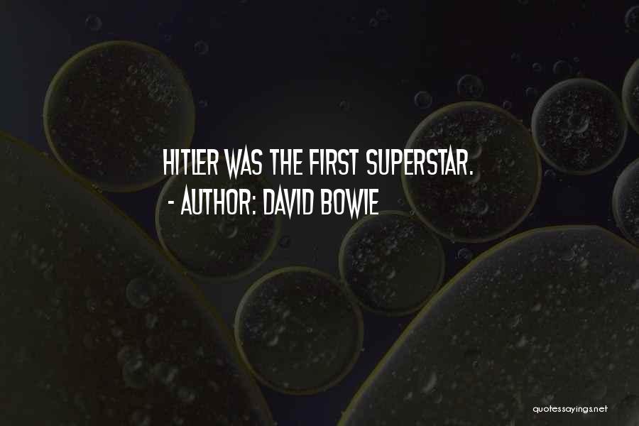 David Bowie Quotes: Hitler Was The First Superstar.