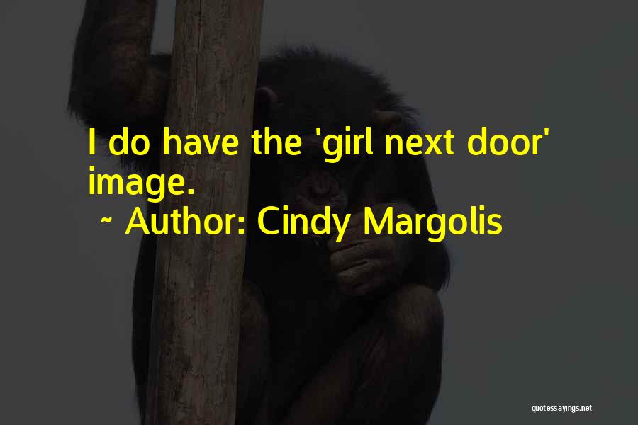 Cindy Margolis Quotes: I Do Have The 'girl Next Door' Image.