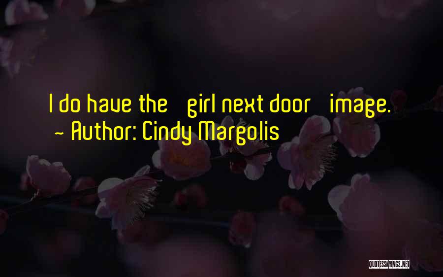 Cindy Margolis Quotes: I Do Have The 'girl Next Door' Image.