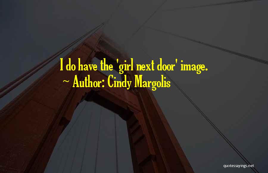 Cindy Margolis Quotes: I Do Have The 'girl Next Door' Image.
