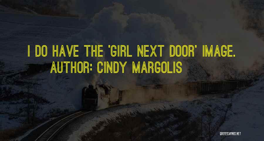 Cindy Margolis Quotes: I Do Have The 'girl Next Door' Image.