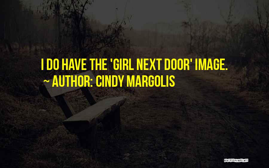 Cindy Margolis Quotes: I Do Have The 'girl Next Door' Image.