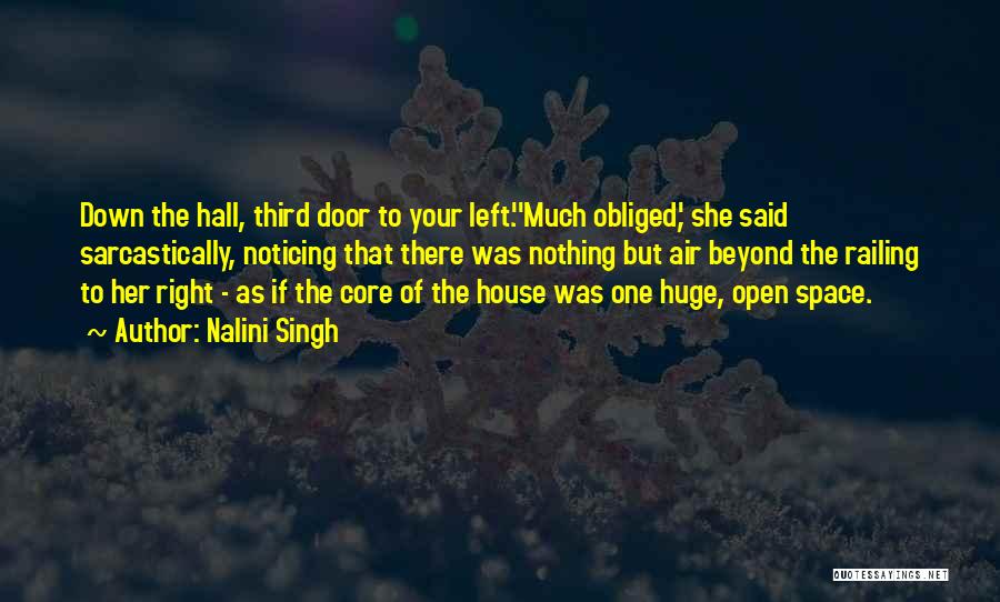 Nalini Singh Quotes: Down The Hall, Third Door To Your Left.''much Obliged,' She Said Sarcastically, Noticing That There Was Nothing But Air Beyond