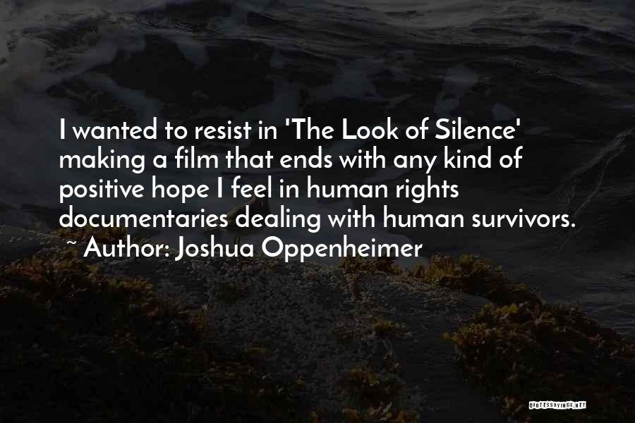 Joshua Oppenheimer Quotes: I Wanted To Resist In 'the Look Of Silence' Making A Film That Ends With Any Kind Of Positive Hope