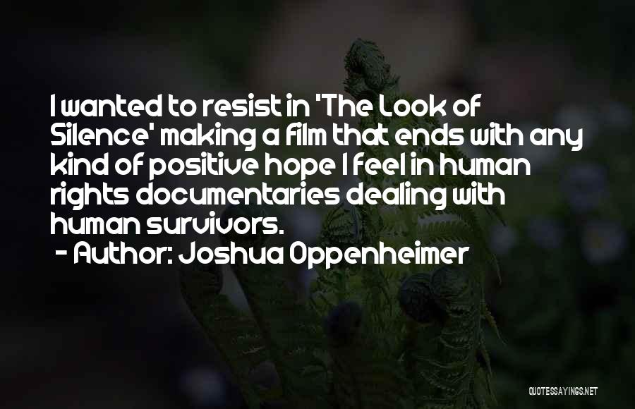 Joshua Oppenheimer Quotes: I Wanted To Resist In 'the Look Of Silence' Making A Film That Ends With Any Kind Of Positive Hope