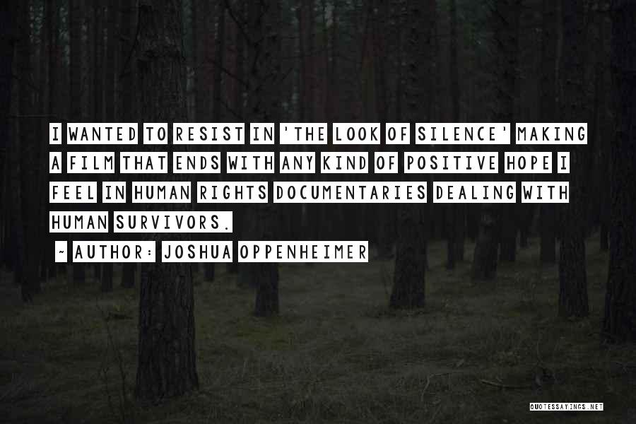 Joshua Oppenheimer Quotes: I Wanted To Resist In 'the Look Of Silence' Making A Film That Ends With Any Kind Of Positive Hope