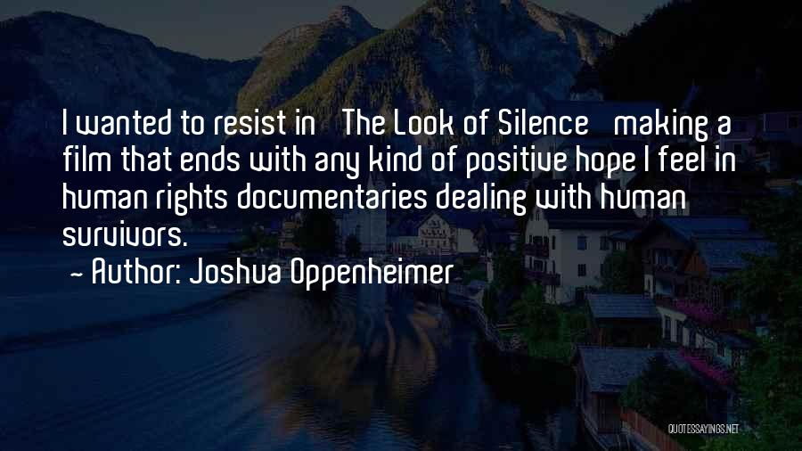 Joshua Oppenheimer Quotes: I Wanted To Resist In 'the Look Of Silence' Making A Film That Ends With Any Kind Of Positive Hope