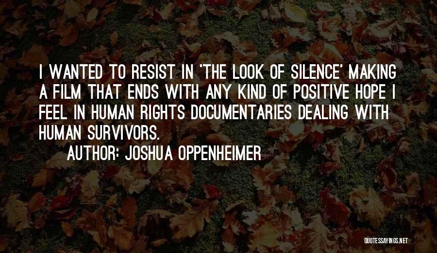 Joshua Oppenheimer Quotes: I Wanted To Resist In 'the Look Of Silence' Making A Film That Ends With Any Kind Of Positive Hope