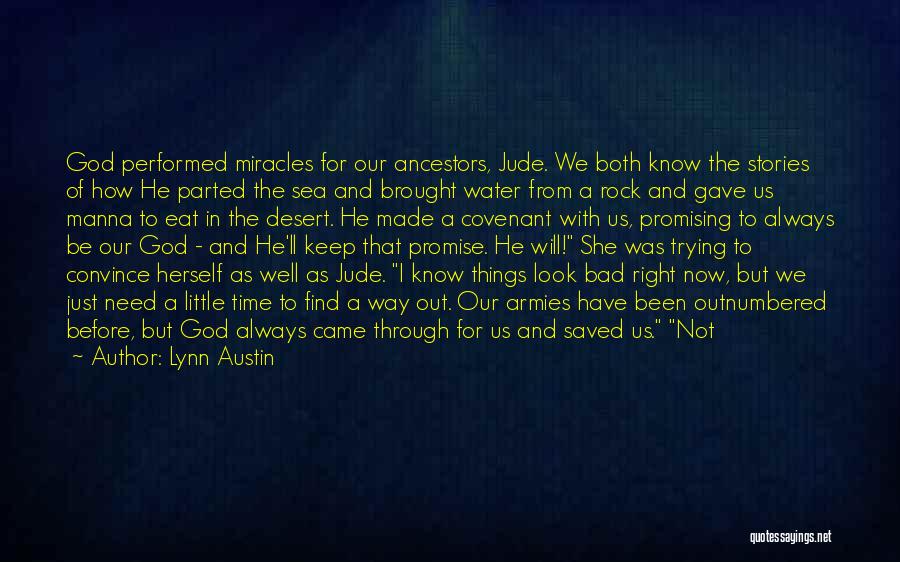 Lynn Austin Quotes: God Performed Miracles For Our Ancestors, Jude. We Both Know The Stories Of How He Parted The Sea And Brought