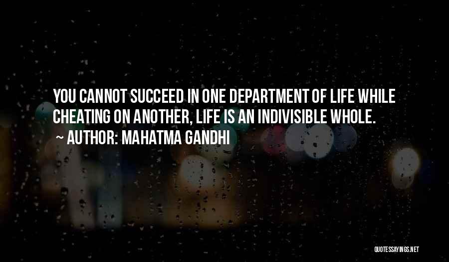 Mahatma Gandhi Quotes: You Cannot Succeed In One Department Of Life While Cheating On Another, Life Is An Indivisible Whole.