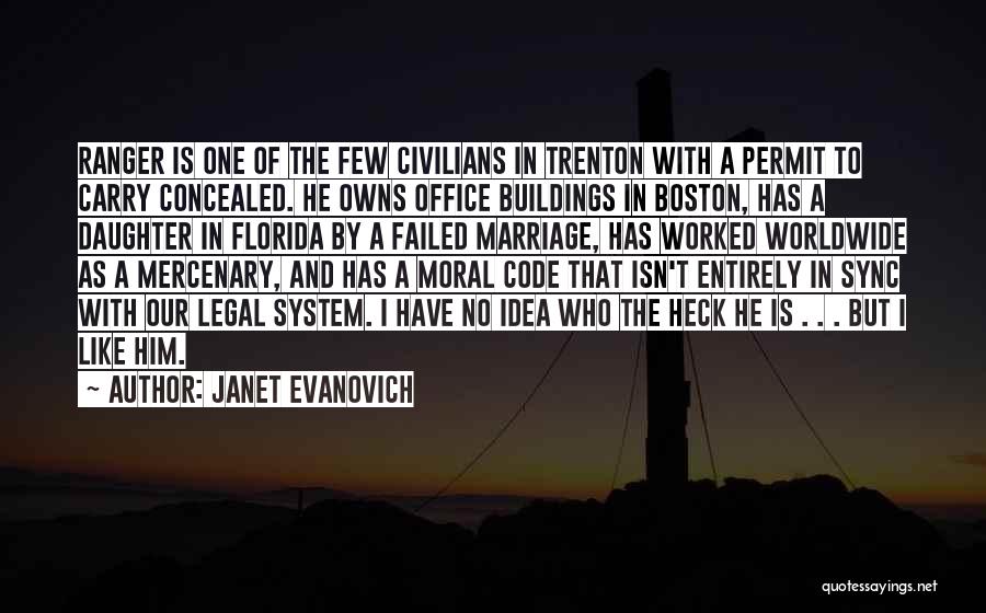 Janet Evanovich Quotes: Ranger Is One Of The Few Civilians In Trenton With A Permit To Carry Concealed. He Owns Office Buildings In