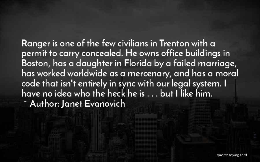 Janet Evanovich Quotes: Ranger Is One Of The Few Civilians In Trenton With A Permit To Carry Concealed. He Owns Office Buildings In