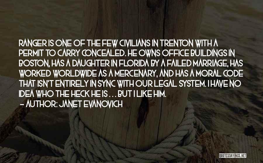 Janet Evanovich Quotes: Ranger Is One Of The Few Civilians In Trenton With A Permit To Carry Concealed. He Owns Office Buildings In