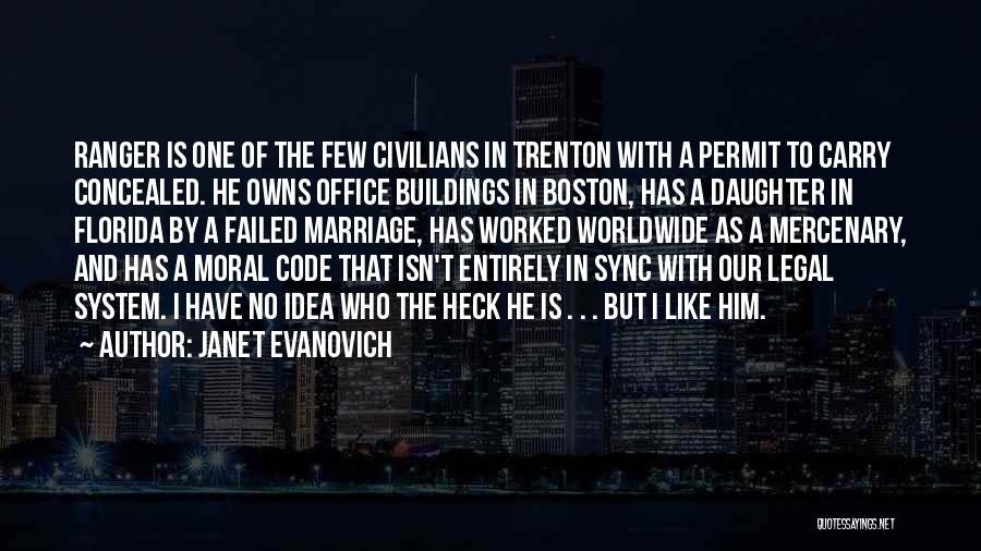 Janet Evanovich Quotes: Ranger Is One Of The Few Civilians In Trenton With A Permit To Carry Concealed. He Owns Office Buildings In