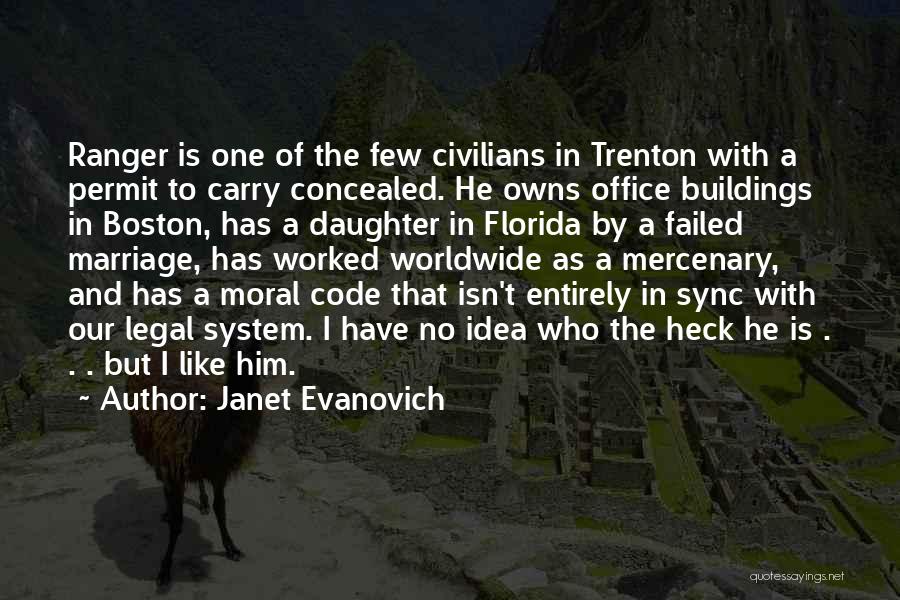 Janet Evanovich Quotes: Ranger Is One Of The Few Civilians In Trenton With A Permit To Carry Concealed. He Owns Office Buildings In