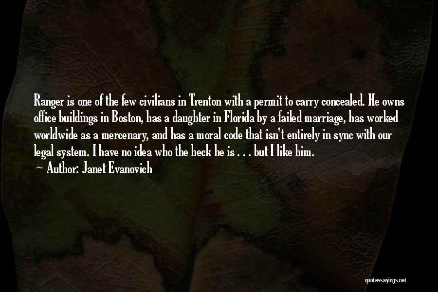 Janet Evanovich Quotes: Ranger Is One Of The Few Civilians In Trenton With A Permit To Carry Concealed. He Owns Office Buildings In