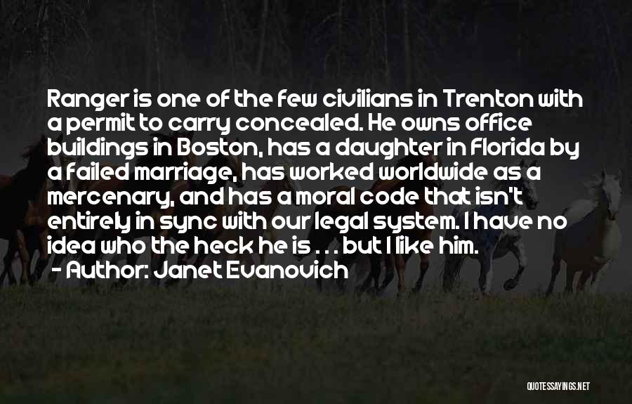 Janet Evanovich Quotes: Ranger Is One Of The Few Civilians In Trenton With A Permit To Carry Concealed. He Owns Office Buildings In