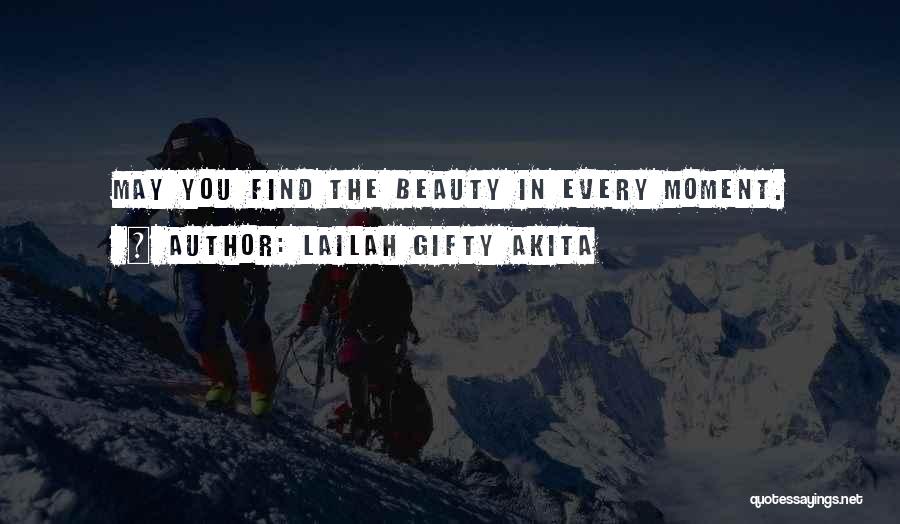 Lailah Gifty Akita Quotes: May You Find The Beauty In Every Moment.