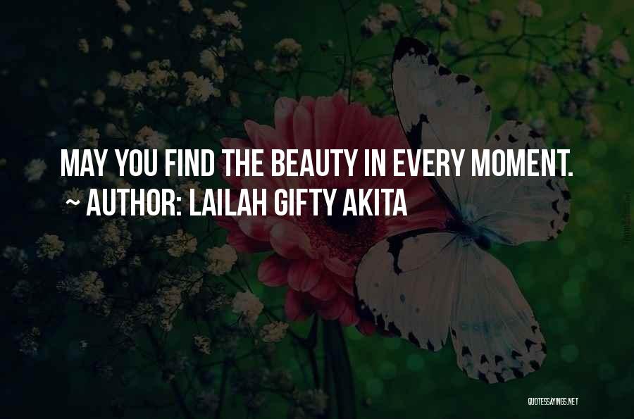 Lailah Gifty Akita Quotes: May You Find The Beauty In Every Moment.