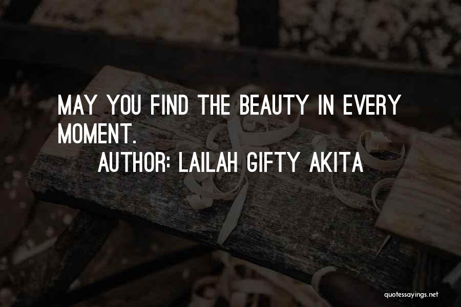 Lailah Gifty Akita Quotes: May You Find The Beauty In Every Moment.