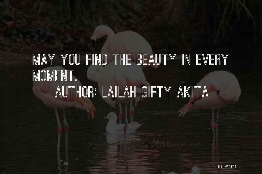 Lailah Gifty Akita Quotes: May You Find The Beauty In Every Moment.