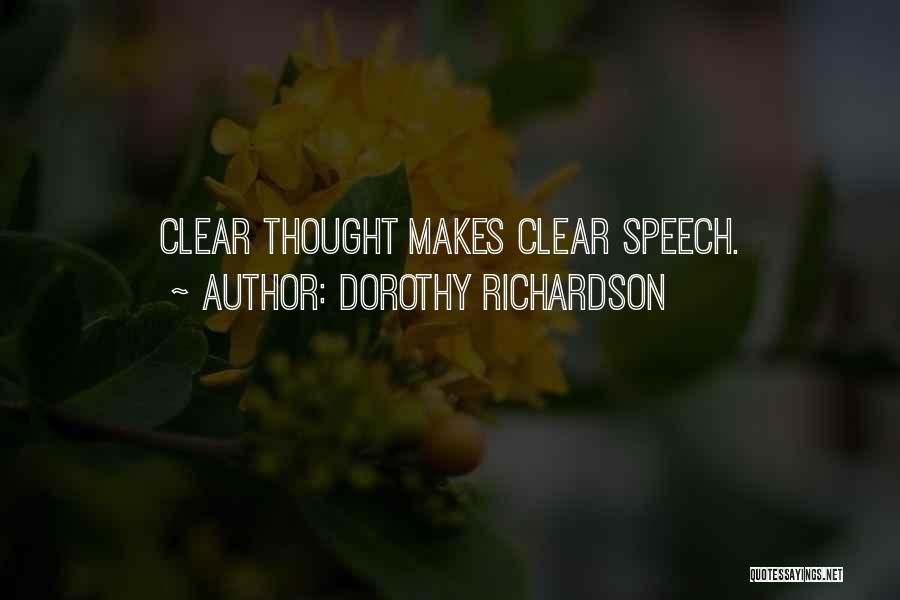 Dorothy Richardson Quotes: Clear Thought Makes Clear Speech.