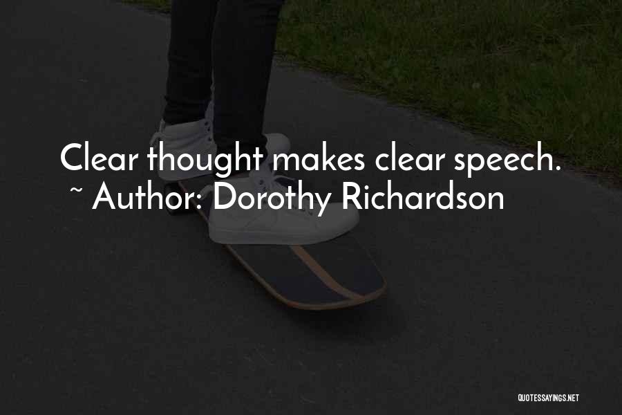 Dorothy Richardson Quotes: Clear Thought Makes Clear Speech.