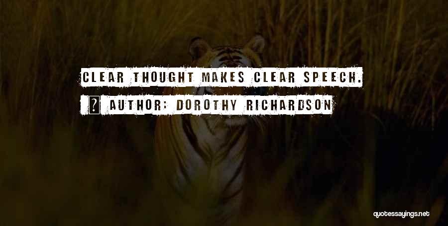 Dorothy Richardson Quotes: Clear Thought Makes Clear Speech.