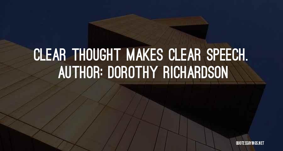 Dorothy Richardson Quotes: Clear Thought Makes Clear Speech.